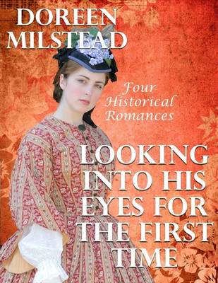 Book cover for Looking Into His Eyes for the First Time: Four Historical Romances