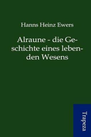 Cover of Alraune - Die Geschichte Eines Lebenden Wesens