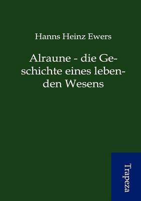 Book cover for Alraune - Die Geschichte Eines Lebenden Wesens