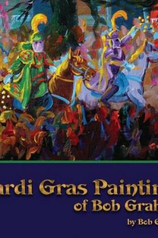 Cover of Mardi Gras Paintings of Bob Graham, The