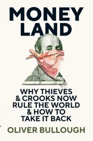 Cover of Moneyland: Why Thieves And Crooks Now Rule The World And How To Take It Back
