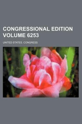 Cover of Congressional Edition Volume 6253