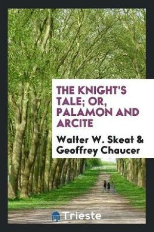 Cover of The Knight's Tale; Or, Palamon and Arcite