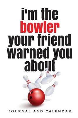 Book cover for I'm the Bowler Your Friend Warned You about