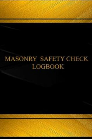 Cover of Masonry Safety Check & Maintenance Log (Log Book, Journal - 125 pgs, 8.5 X 11")