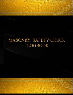 Book cover for Masonry Safety Check & Maintenance Log (Log Book, Journal - 125 pgs, 8.5 X 11")