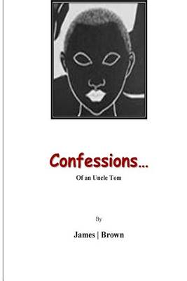 Book cover for Confessions of An Uncle Tom