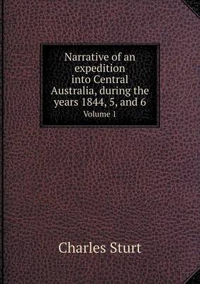 Book cover for Narrative of an expedition into Central Australia, during the years 1844, 5, and 6 Volume 1