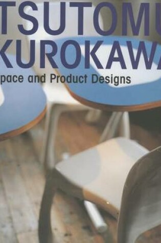Cover of Tsutomu Kurokawa: Space and Product Design
