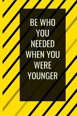 Book cover for Be Who You Needed When You Were Younger