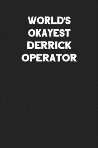 Cover of World's Okayest Derrick Operator