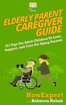 Book cover for Elderly Parent Caregiver Guide