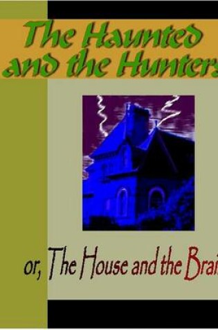 Cover of The Haunted and the Haunters or the House and the Brain