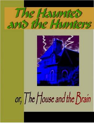 Book cover for The Haunted and the Haunters or the House and the Brain