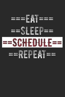 Book cover for Schedulers Journal - Eat Sleep Schedule Repeat