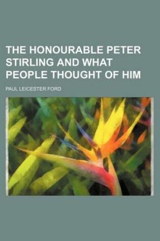 Cover of The Honourable Peter Stirling and What People Thought of Him