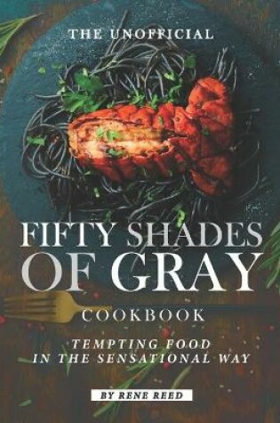 Cover of The Unofficial Fifty Shades of Gray Cookbook