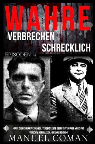 Cover of Wahre Verbrechen Schrecklich EPISODEN 4