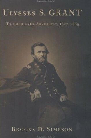 Cover of Ulysses S. Grant: Triumph over Adversity, 1822-1865