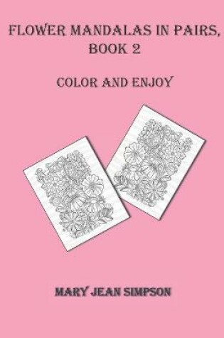 Cover of Flower Mandalas in Pairs, Book 2