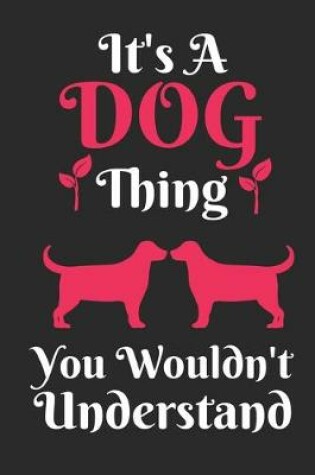 Cover of It's DOG Thing, You Wouldn't Understand
