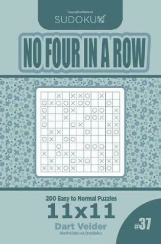 Cover of Sudoku No Four in a Row - 200 Easy to Normal Puzzles 11x11 (Volume 37)