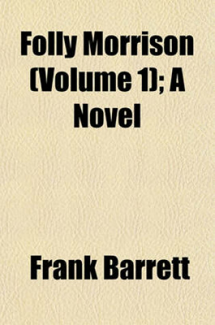 Cover of Folly Morrison (Volume 1); A Novel