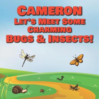 Book cover for Cameron Let's Meet Some Charming Bugs & Insects!