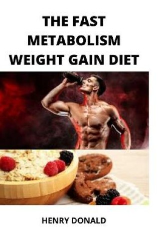 Cover of The Fast Metabolism Weight Gain Diet