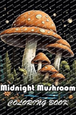 Cover of Midnight Mushroom Coloring Book For Adults