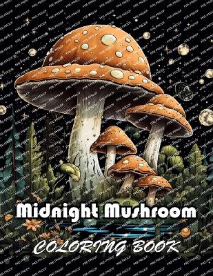 Book cover for Midnight Mushroom Coloring Book For Adults