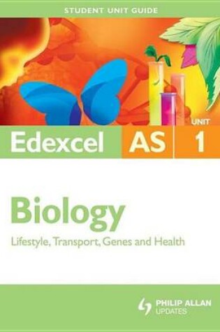 Cover of Edexcel AS Biology Student Unit Guide New Edition: Unit 1 Lifestyle, Transport, Genes and Health