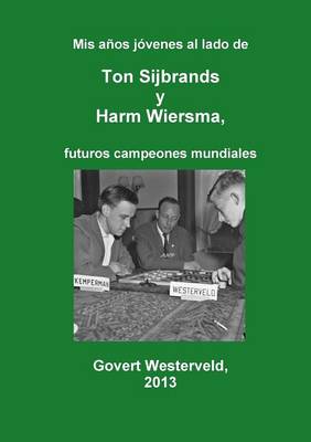 Book cover for Mis anos jovenes al lado de Ton Sijbrands y Harm Wiersma, futuros campeones mundiales