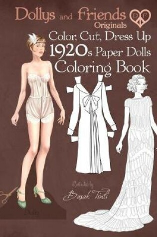 Cover of Dollys and Friends Originals Color, Cut, Dress Up 1920s Paper Dolls Coloring Book