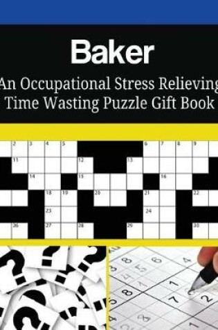 Cover of Baker An Occupational Stress Relieving Time Wasting Puzzle Gift Book