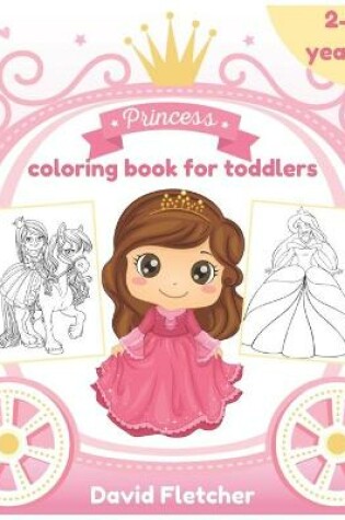 Cover of Princess Coloring Book for Toddlers 2-4 Years