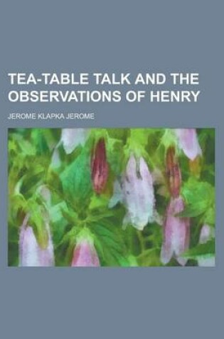 Cover of Tea-Table Talk and the Observations of Henry