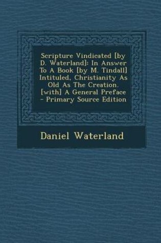 Cover of Scripture Vindicated [By D. Waterland]