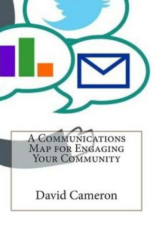 Cover of A Communications Map for Engaging Your Community