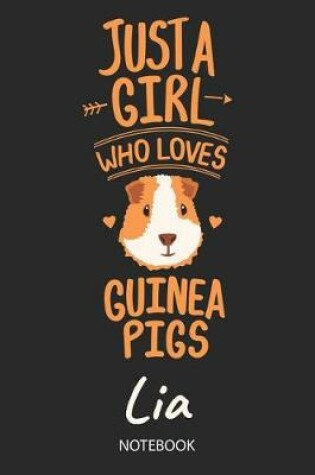 Cover of Just A Girl Who Loves Guinea Pigs - Lia - Notebook