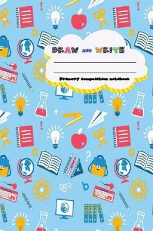 Cover of DRAW and WRITE primary composition notebook, 8 x 10 inch 200 page, Blue Science children pattern