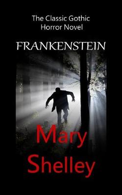 Book cover for Frankenstein - The Classic Gothic Horror Novel