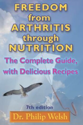 Cover of Freedom from Arthritis Through Nutrition: The Complete Guide, With Delicious Recipes