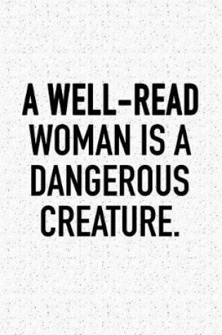 Cover of A Well-Read Woman Is a Dangerous Creature