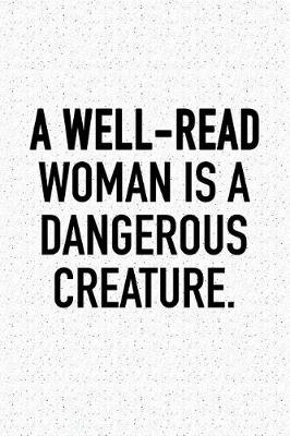 Book cover for A Well-Read Woman Is a Dangerous Creature