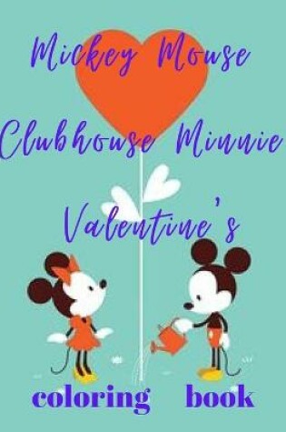 Cover of Mickey Mouse Clubhouse Minnie Valentine's COLORING BOOK