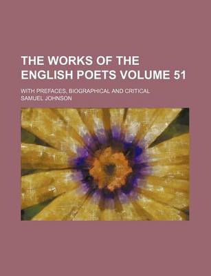 Book cover for The Works of the English Poets Volume 51; With Prefaces, Biographical and Critical