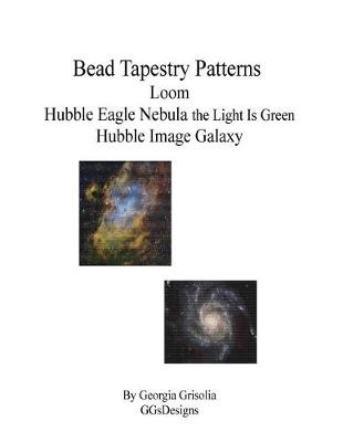 Book cover for Bead Tapestry Patterns Loom Hubble Eagle Nebula the Light Is Green Hubble Image Galaxy