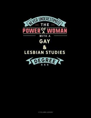Cover of Never Underestimate The Power Of A Woman With A Gay & Lesbian Studies Degree