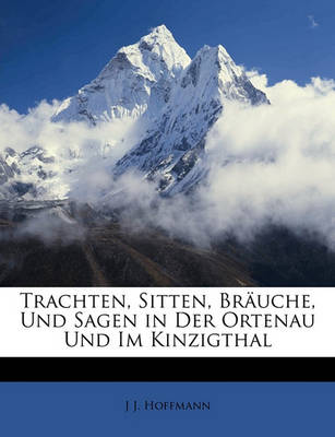 Book cover for Trachten, Sitten, Brauche, Und Sagen in Der Ortenau Und Im Kinzigthal